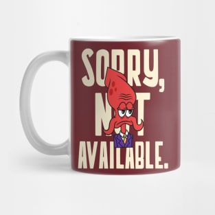 Sorry Not Available - Grumpy - Not Interested Mug